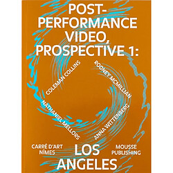 Post-performance video, prospective 1 : Los Angeles : Coleman Collins, Rodney McMillian, Nathaniel Mellors, Anna Wittenberg - Occasion