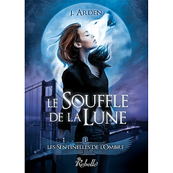 Les sentinelles de l'ombre. Vol. 1. Le souffle de la Lune - Occasion