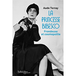 La princesse Bibesco : frondeuse et cosmopolite - Occasion