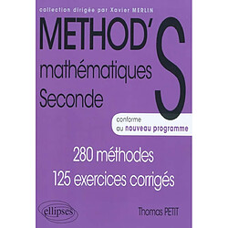 Méthod'S mathématique, seconde : 280 méthodes, 125 exercices corrigés : conforme au nouveau programme