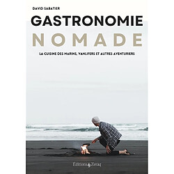 Gastronomie nomade : la cuisine des marins, vanlifers et autres aventuriers - Occasion