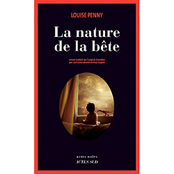 Une enquête de l'inspecteur-chef Armand Gamache. La nature de la bête