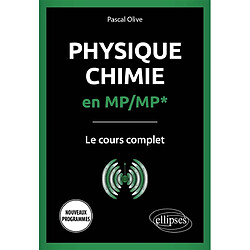 Physique chimie en MP-MP* : le cours complet : nouveaux programmes