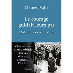 Le courage guidait leurs pas : 12 destins face à l'histoire