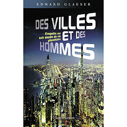 Des villes et des hommes : enquête sur un mode de vie planétaire - Occasion