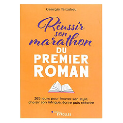 Réussir son marathon du premier roman : 365 jours pour trouver son style, choisir son intrigue, écrire puis réécrire - Occasion