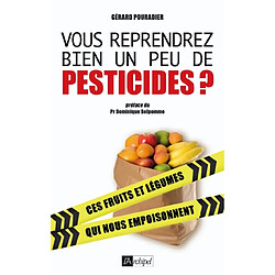 Vous reprendrez bien un peu de pesticides ? : ces fruits et légumes qui nous empoisonnent - Occasion