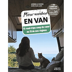 Micro-aventure en van : 15 road-trips coup de coeur au fil de nos régions