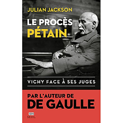 Le procès Pétain : Vichy face à ses juges