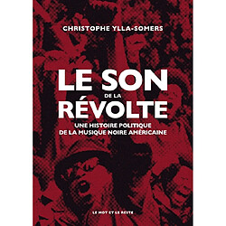 Le son de la révolte : une histoire politique de la musique noire américaine