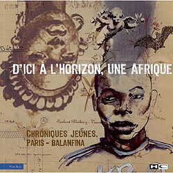 D'ici à l'horizon, une Afrique : chroniques jeunes, Paris-Balanfina - Occasion