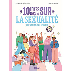 10 idées reçues sur la sexualité : pour une intimité joyeuse !