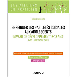 Enseigner les habiletés sociales aux adolescents : niveau de développement 13-18 ans : avec la méthode Gacs