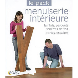 Le pack menuiserie intérieure : lambris, parquets, fenêtres de toit, portes, escaliers