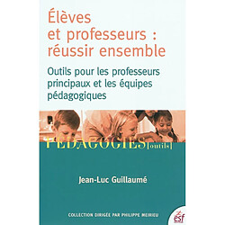 Elèves et professeurs, réussir ensemble : outils pour les professeurs principaux et les équipes pédagogiques