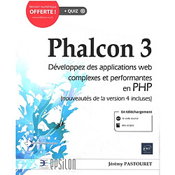 Phalcon 3 : développez des applications web complexes et performantes en PHP (nouveautés de la version 4 incluses) - Occasion