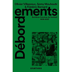 Débordements : sombres histoires de football, 1938-2023