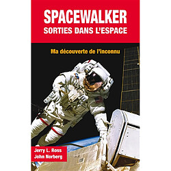 Spacewalker, sorties dans l'espace : ma découverte de l'inconnu