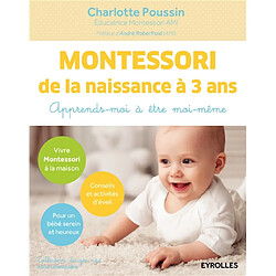 Montessori de la naissance à 3 ans : apprends-moi à être moi-même