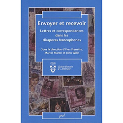 Envoyer et recevoir : lettres et correspondances dans les diasporas francophones - Occasion