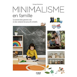 Minimalisme en famille : le secret des parents zen et des enfants heureux & créatifs