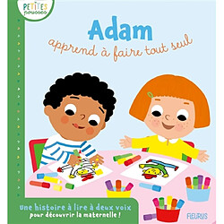 Adam apprend à faire tout seul : une histoire à lire à deux voix pour découvrir la maternelle !