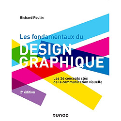 Les fondamentaux du design graphique : les 26 concepts clés de la communication visuelle