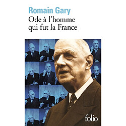 Ode à l'homme qui fut la France : et autres textes autour du général de Gaulle. Malraux, conquérant de l'impossible