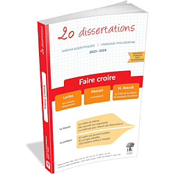 Faire croire : 20 dissertations, prépas scientifiques, français-philosophie, 2023-2024 : Laclos, Les liaisons dangereuses ; Musset, Lorenzaccio ; H. Arendt, La crise de la culture, Du mensonge à la violence - Occasion