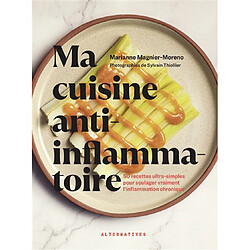 Ma cuisine anti-inflammatoire : 50 recettes ultra-simples pour soulager vraiment l'inflammation chronique