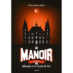 Le manoir : saison 1. Vol. 3. Alisande et le cercle de feu - Occasion