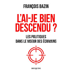 L'ai-je bien descendu ? : les politiques dans le viseur des écrivains - Occasion