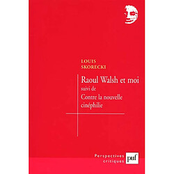 Raoul Walsh et moi. contre la nouvelle cinéphilie