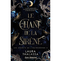 Le chant de la sirène (+L'ascencion du roi) : Les secrets de l'autremonde 2 (+2.5)