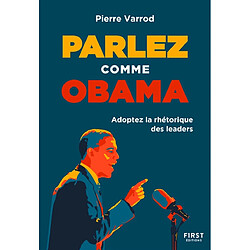 Parlez comme Obama : adoptez la rhétorique des leaders - Occasion