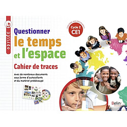 Questionner le temps et l'espace, CE1, cycle 2 : cahier de traces