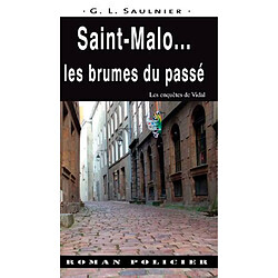 Les enquêtes de Vidal. Saint-Malo... : les brumes du passé