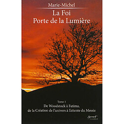 La foi, porte de la lumière. Vol. 1. De Woodstock à Fatima, de la création de l'univers à l'attente du Messie - Occasion