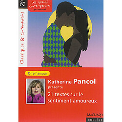 Katherine Pancol présente 21 textes sur le sentiment amoureux : dire l'amour - Occasion