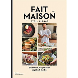 Fait maison : 45 recettes du quotidien, rapides & faciles. Vol. 1