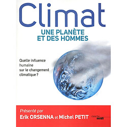 Climat : une planète et des hommes : quelle influence humaine sur le changement climatique ?