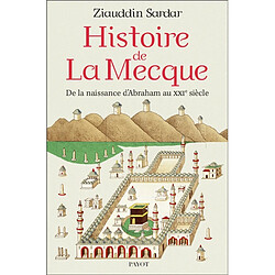 Histoire de La Mecque : de la naissance d'Abraham au XXIe siècle - Occasion