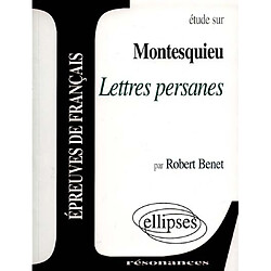 Etude sur Montesquieu, Lettres persanes : épreuves de français - Occasion