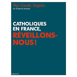 Catholiques en France, réveillons-nous ! - Occasion