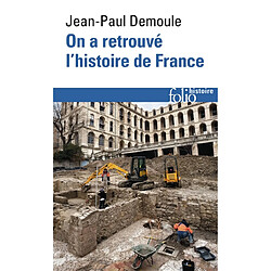 On a retrouvé l'histoire de France : comment l'archéologie raconte notre passé