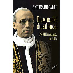 La guerre du silence : Pie XII, le nazisme, les Juifs