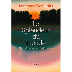 La splendeur du monde : aller à la rencontre de la beauté - Occasion