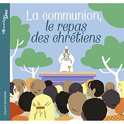 La communion, le repas des chrétiens - Occasion