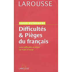 Grand dictionnaire des difficultés et pièges du français : 15.000 difficultés et pièges, 150 règles d'usage - Occasion