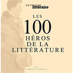 Les 100 héros de la littérature - Occasion